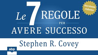 Le 7 regole per avere successo Versione ridotta Stephen Covey Audiolibro [upl. by Ettenawtna98]