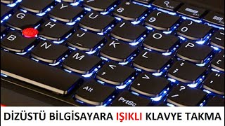 Dizüstü bilgisayara backlit ışıklı klavye nasıl takılır  Lenovo T580 T570 P51s P52s [upl. by Lucilla]