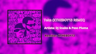 DJ Snake amp Peso Pluma  Teka KTHEBOY13 REMIX Audio [upl. by Tiffy]