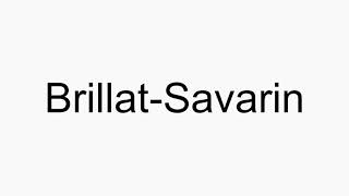 How to pronounce BrillatSavarin [upl. by Downing]