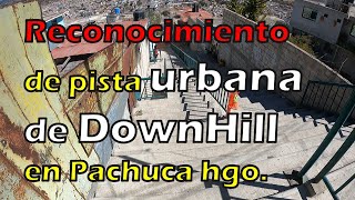 Reconocimiento para la carrera DownHill urbano Pachuca [upl. by Ycnej565]