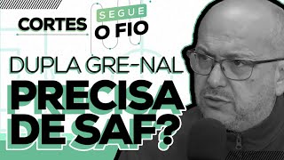 GRÃŠMIO E INTER VÃƒO VOLTAR A GANHAR TÃTULOS SÃ“ COM SAF  SEGUE O FIO  20082024 [upl. by Duggan]