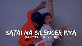 सटाई ना साइलेंसर पिया Lofi Song  Satai Na Silencer Piya Slowed Reverb Version  Bhojpuri Lofi Song [upl. by Adnilev]