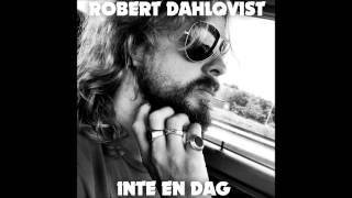 Robert Dahlqvist  Inte en dag [upl. by Dorree]