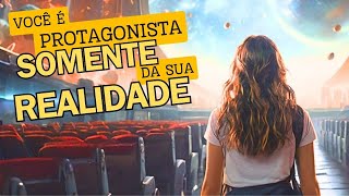 VOCÊ É O PROTAGONISTA DA SUA REALIDADE – MAS COADJUVANTE DA REALIDADE DOS OUTROS [upl. by Hollerman]