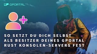 GPORTAL RUST Konsole Server  So trägst Du Dich als Eigentümer Deines Servers ein [upl. by Dnomaj]