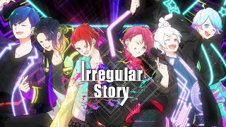 【MV】Irregular Story  いれいす [upl. by Rockwell749]