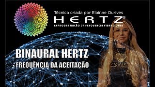 Binaural Hertz  Frequência da Aceitação  Criado por Elainne Ourives [upl. by Kilbride]