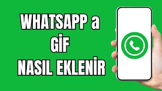 Whatsapp Gif Ekleme 2024  Whatsapp Gif Yapma  Whatsapp Gif Nasıl Yapılır [upl. by Nayr998]