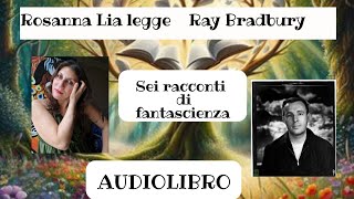 Ray Bradbury Sei racconti di fantascienza Audiolibro [upl. by Halyhs]