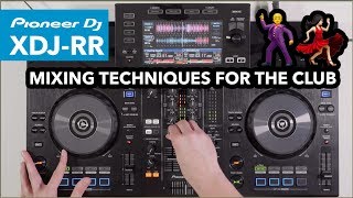 Mixing Techniques For A Club Set  DJ Mix On Pioneer XDJ RR [upl. by Cecil]