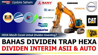 Bahas Dividen Interim ASII AUTO amp Dividen Trap Saham HEXA Masih Menarik Untuk Dividen Investing [upl. by Abe45]