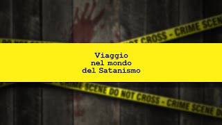 CRIMINI E CRIMINOLOGIA Viaggio nel mondo del Satanismo [upl. by Stu]