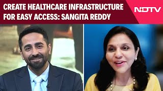 Create Healthcare Infrastructure For Easy Access To People Sangita Reddy [upl. by Ennairek]