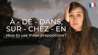 Prépositions de lieu en français  À DE DANS SUR CHEZ et EN [upl. by Patin]