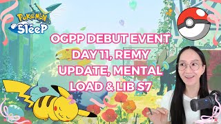 Pokémon Sleep OGPP Debut Event Day 11 Remy Update amp Mental Load in LIB S7 [upl. by Norry]