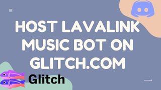 HOST DISCORD LAVALINK MUSIC BOT ON GLITCH [upl. by Arten]