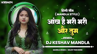 Aankh Hai Bhari Bhari  DJ MANDLA MIX  Dj Mandla Hindi Song  Dj Mandla  Dj Keshav Mandla [upl. by Audwin]