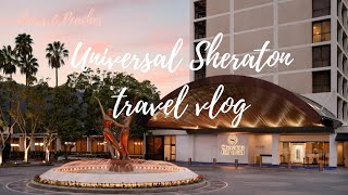 UNIVERSAL STUDIOS SHERATON  ROOM TOUR amp TRAVEL VLOG  STEPS AWAY FROM UNIVERSAL HOLLYWOOD [upl. by Baryram]