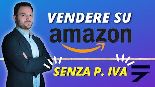 Vendere Su Amazon SENZA PARTITA IVA [upl. by Demaggio]