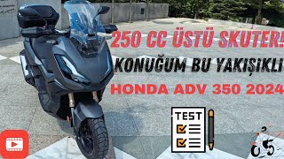 HONDA ADV 350 TEST ETTİM250 CC ÜSTÜ SKUTERLERDE GÜZEL ALTERNATİF Mİ motovlog [upl. by Aiyot]