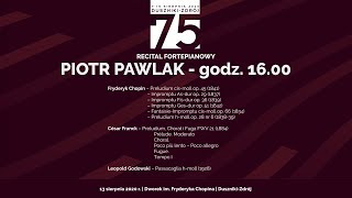 Piotr Pawlak  recital fortepianowy  75 MIĘDZYNARODOWY FESTIWAL CHOPINOWSKI  DusznikiZdrój [upl. by Hadik]