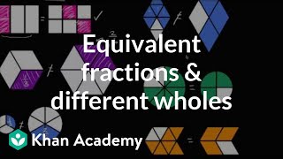 Equivalent fractions and different wholes  Fractions  4th grade  Khan Academy [upl. by Boycie414]