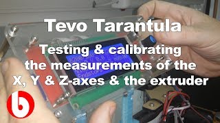 TEVO Tarantula  testing amp calibrating measurements of the axes amp extruder how to video [upl. by Ellirehs691]