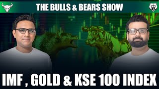 IMF  GOLD amp KSE100 Index  BampBShowEpisode1 TheBullsandBearsShow FarazAndAmmar [upl. by Eednam428]