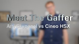 Meet The Gaffer 20 Arri Skypanel vs Cineo HSX [upl. by Tennies]