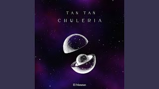 Tan Tan Chuleria [upl. by Fulcher826]