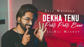 Dekha Tenu Pehli Pehli Baar Mashup  JalRaj Version  Self Written  90s Songs ❤️ [upl. by Aeiram]