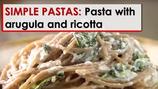 Simple Pastas Pasta with Arugula and Ricotta [upl. by Teferi]