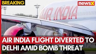 Air India Flight Diverted to Delhi Amid Bomb Threat Passengers Safely Disembarked  NewsX [upl. by Colston]