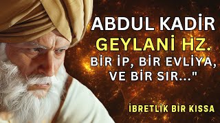 Abdul Kadir Geylani Hazretleri quotBir İp Bir Evliya Bir Sırquot İbretlik Bir Kıssa [upl. by Launce104]