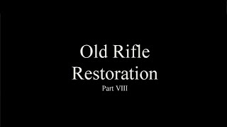 Restoration of a 1890s Merwin amp Hubbard amp Co Junior Rifle  Part VIII [upl. by Noevad]