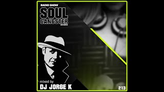 Soul Gangster Radio Show 213  mixed by DJ JORGE K [upl. by Ieso]