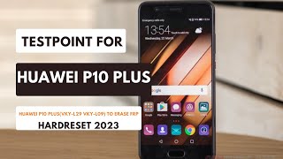 TEST POINT FOR HUAWEI P10 PLUS HUSWEI VKYL29 VKYL09ERASE FRP HARDRESET 2023 testpoint [upl. by Mehala]