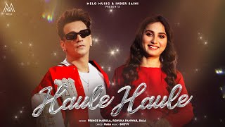 Haule Haule  Prince Narula  Renuka Panwar  Tanu Rawat  Raja  Ginni Soni  Shevv  Melo Music [upl. by Kee]