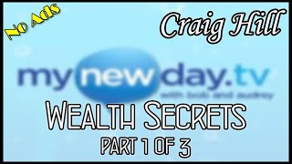 Craig Hill  5 Wealth Secrets Part 1 of 3 [upl. by Erdnassak]