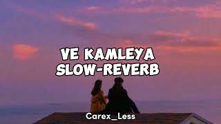 Ve Kamleya Slowed  Reverb  Arijit Singh  Lofi Songs  CareXless [upl. by Ynnaej]