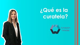 ¿Qué es la curatela Fundación Miradas [upl. by Chenay]