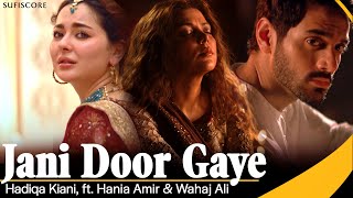 Jani Door Gaye  Hadiqa Kiani  Hania Aamir amp Wahaj Ali  Sufiscore  Qawwali Song 2023 [upl. by Pettifer]