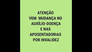 VEM Ai mudança no auxíliodoeça e aposentadoria por invalidez [upl. by Neona]