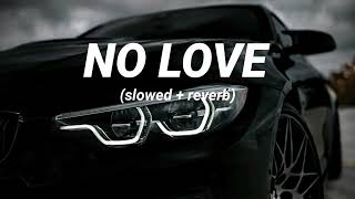 No Love slowedreverb  Shubh  Perish Beatz [upl. by Kessler]