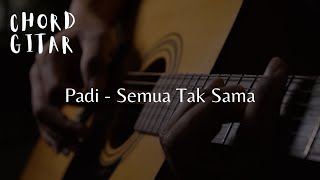 Chord Gitar Padi  Semua Tak Sama [upl. by Aliac]