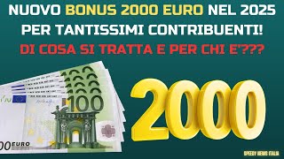 NUOVO BONUS FAMIGLIE DI 2000 EURO PER IL 2025 PER TANTISSIMI CONTRIBUENTI DI COSA SI TRATTA [upl. by Elreath503]