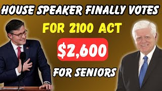 BREAKING HOUSE SPEAKER VOTES FOR 2100 ACT  EXTRA 2600 MONTHLY FOR SENIORS [upl. by Leona936]