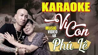 Vì Con Karaoke  Phú Lê  Beat Chuẩn [upl. by Analihp759]