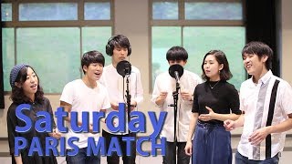 Saturday  PARIS MATCH【アカペラ】 [upl. by Alegna]